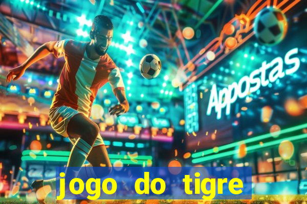 jogo do tigre rodada gratis